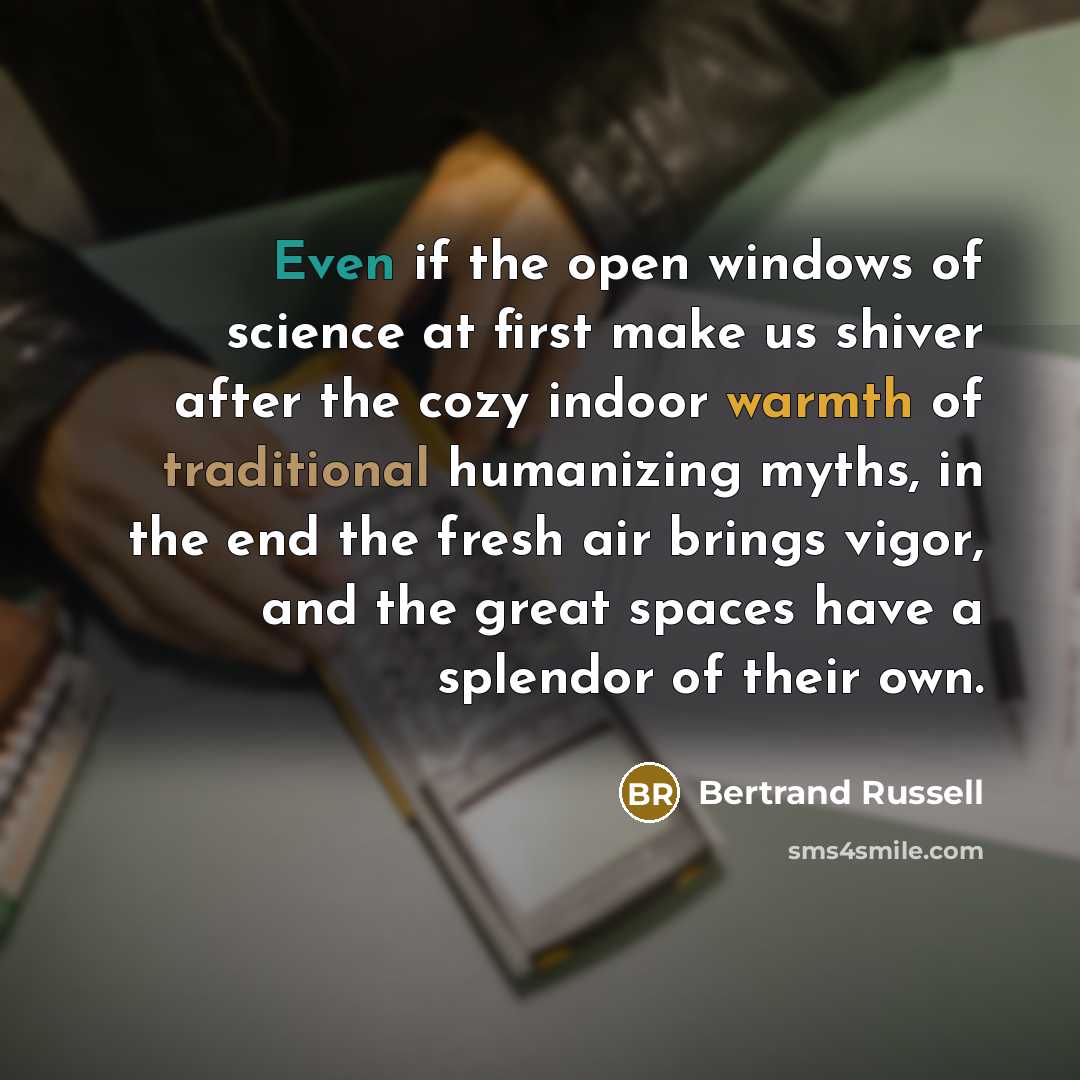 “Even if the open windows of science at first make…” quote by Bertrand Russell