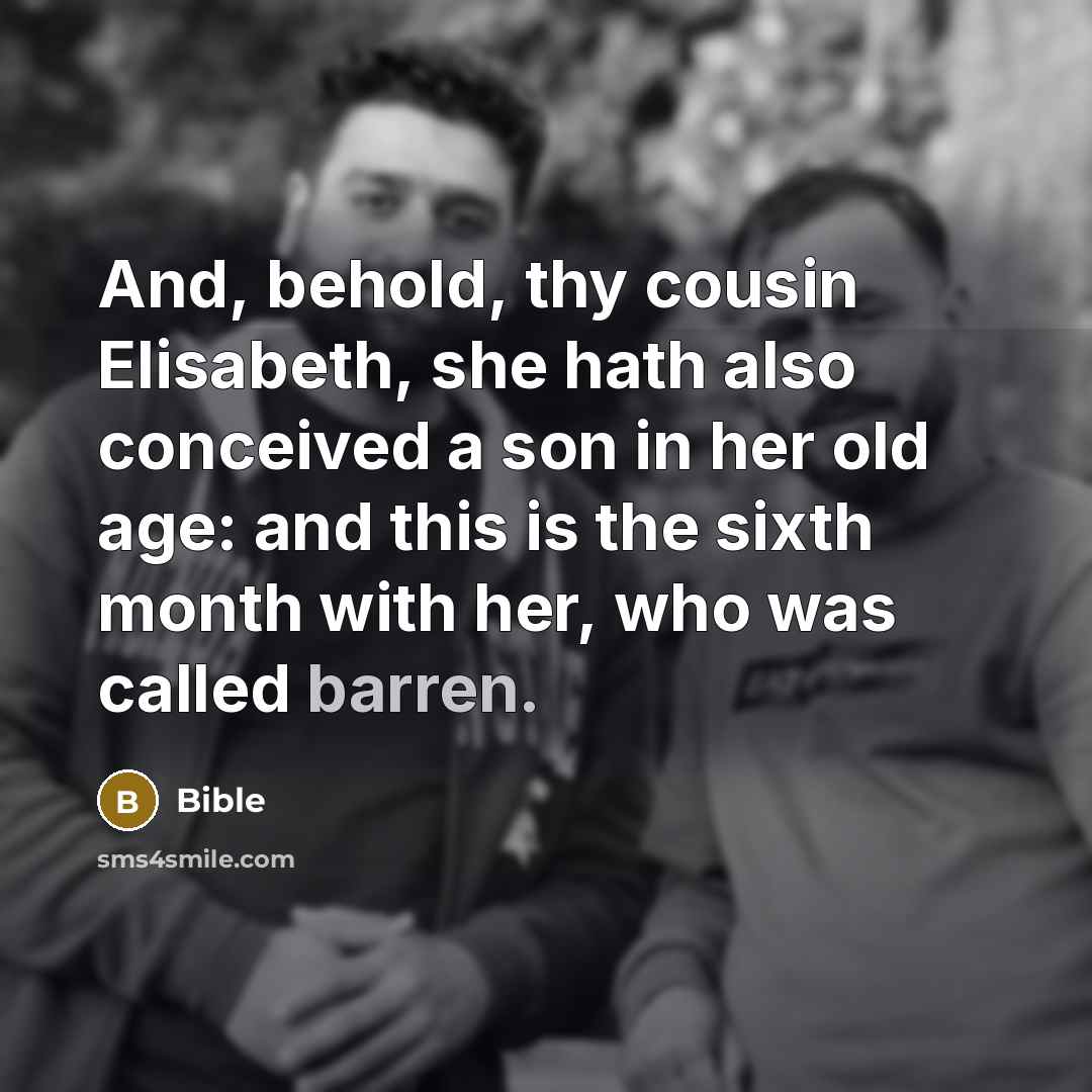 “And, behold, thy cousin Elisabeth, she hath also conceived a…” quote by Bible