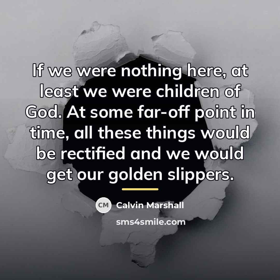 “If we were nothing here, at least we were children…” quote by Calvin Marshall
