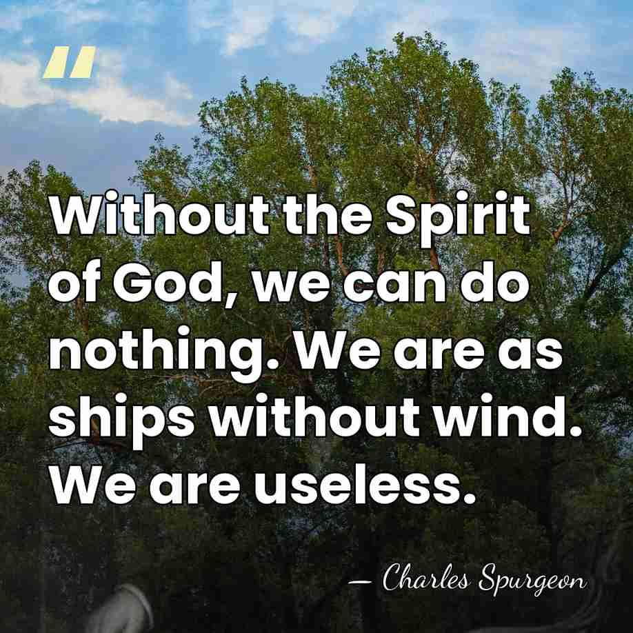 Without the Spirit of God, we can do nothing. We are as&hellip; - Charles Spurgeon
