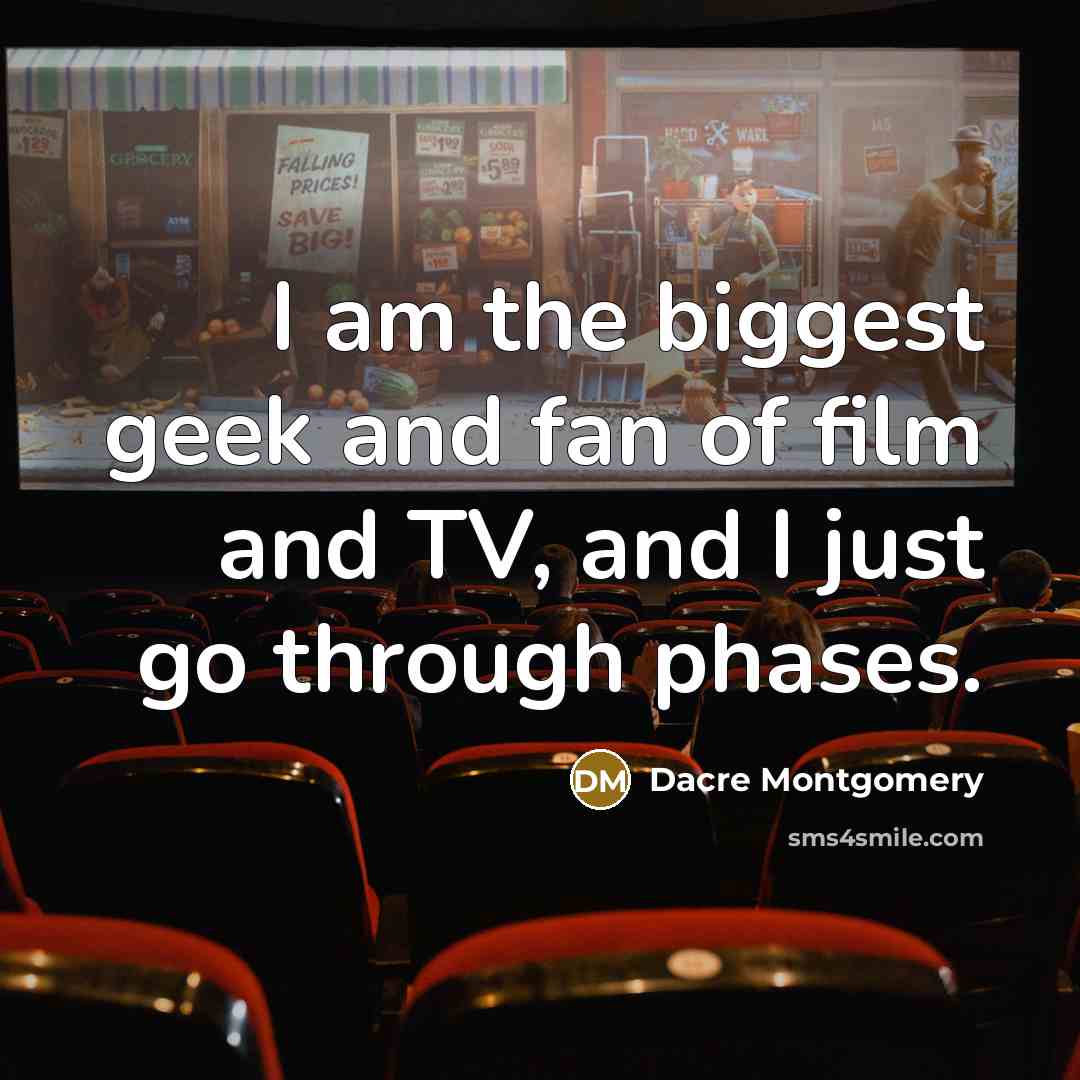 “I am the biggest geek and fan of film and…” quote by Dacre Montgomery