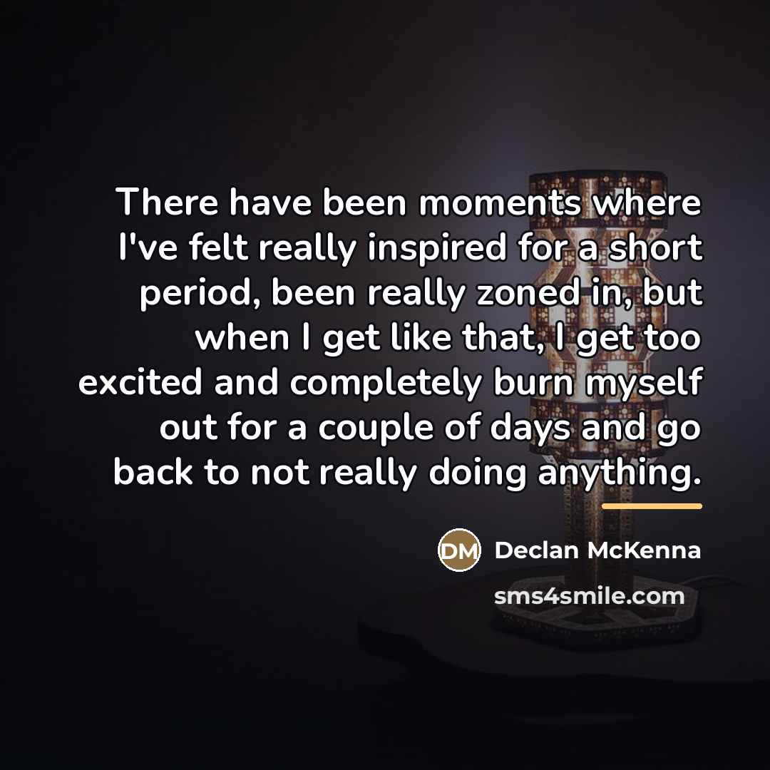 “There have been moments where I've felt really inspired for…” quote by Declan McKenna