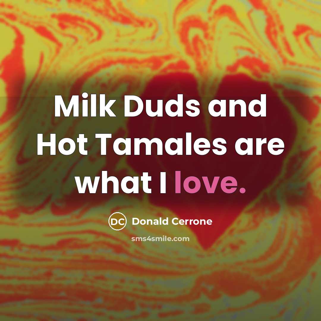 “Milk Duds and Hot Tamales are what I love.…” quote by Donald Cerrone