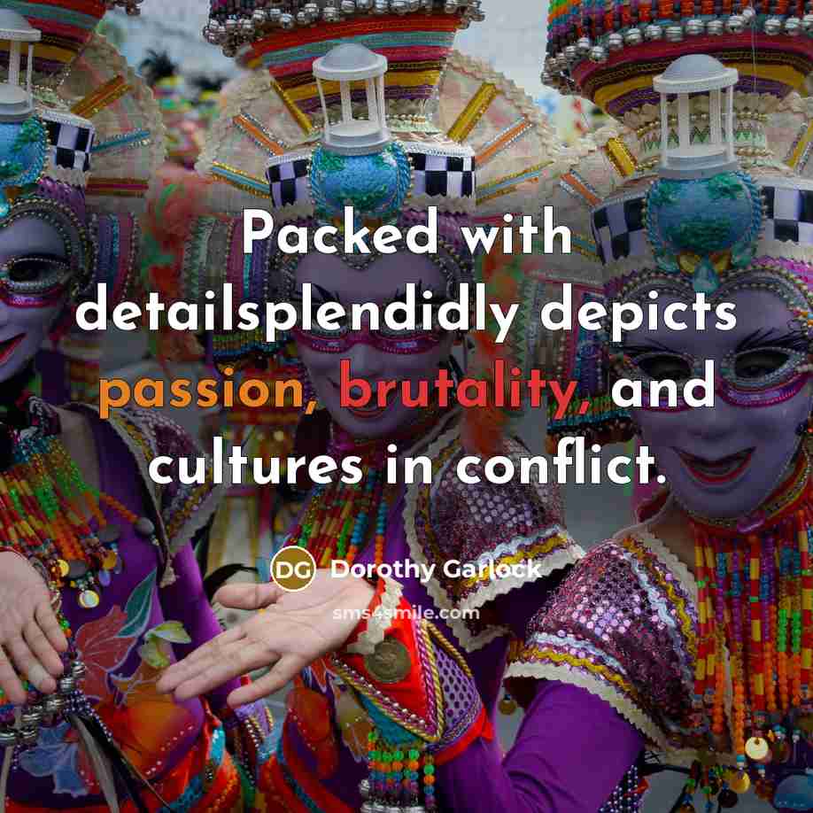 “Packed with detailsplendidly depicts passion, brutality, and cultures in conflict.…” quote by Dorothy Garlock