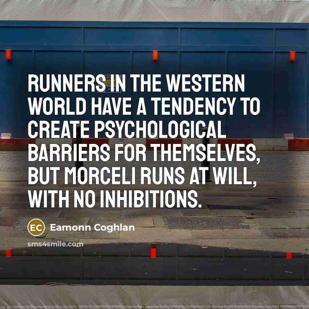 “Runners in the western world have a tendency to create…” quote by Eamonn Coghlan