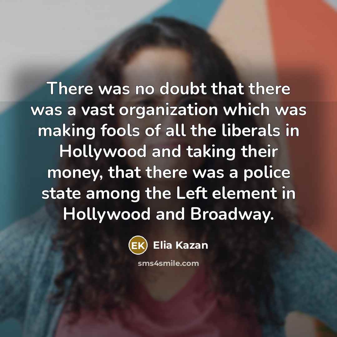 “There was no doubt that there was a vast organization…” quote by Elia Kazan
