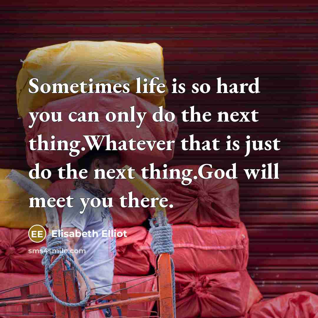 “Sometimes life is so hard you can only do the…” quote by Elisabeth Elliot