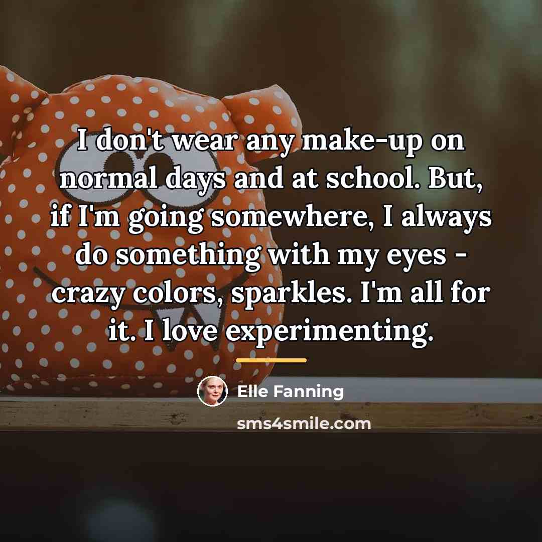 “I don't wear any make-up on normal days and at…” quote by Elle Fanning