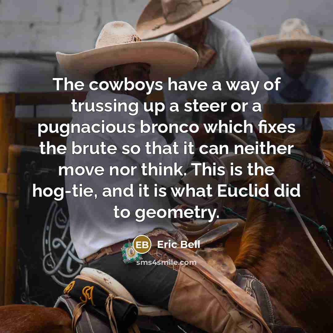 “The cowboys have a way of trussing up a steer…” quote by Eric Bell