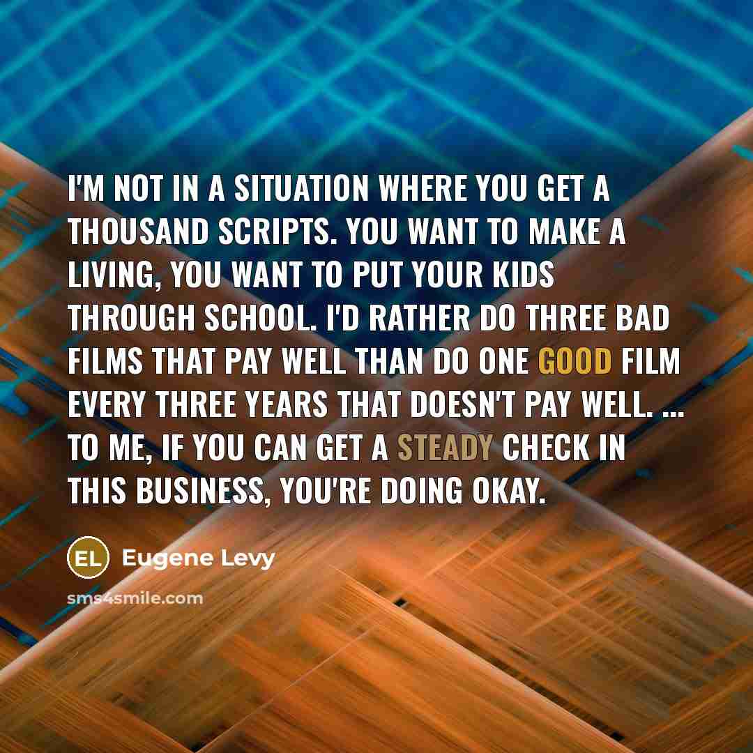 “I'm not in a situation where you get a thousand…” quote by Eugene Levy
