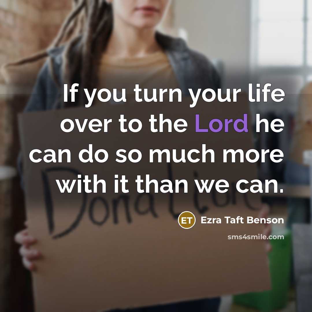 “If you turn your life over to the Lord he…” quote by Ezra Taft Benson