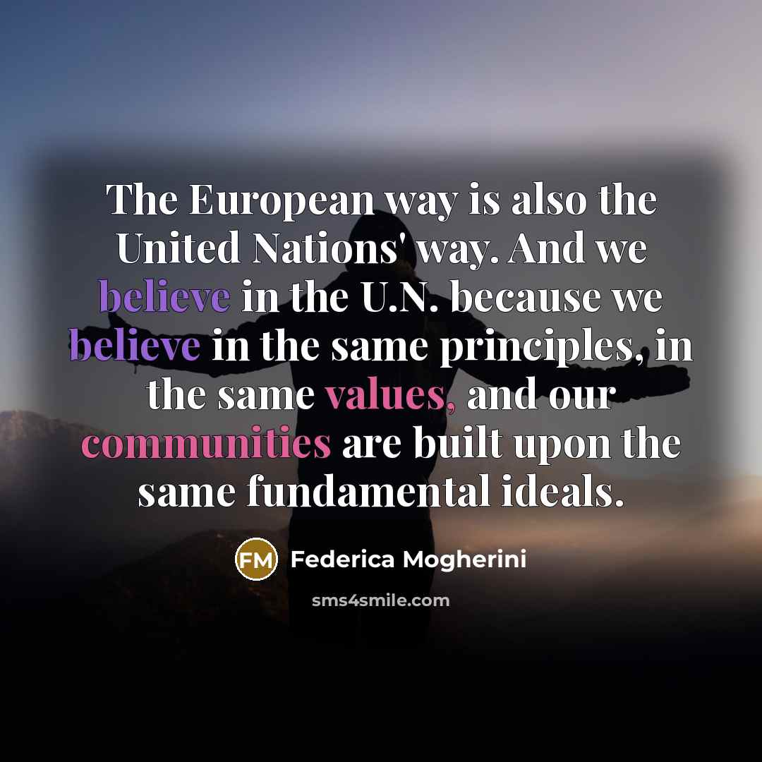 “The European way is also the United Nations' way. And…” quote by Federica Mogherini