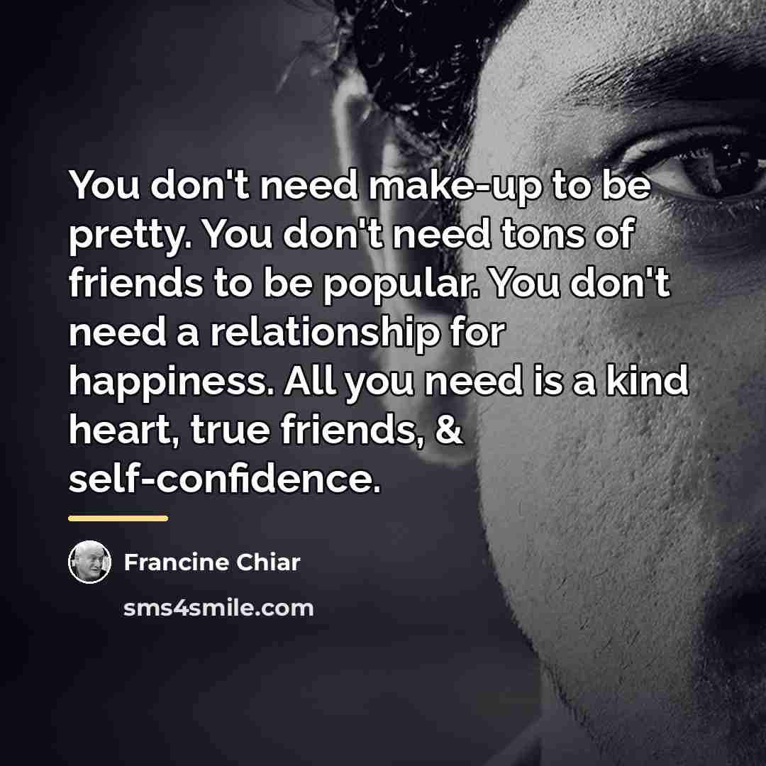 “You don't need make-up to be pretty. You don't need…” quote by Francine Chiar