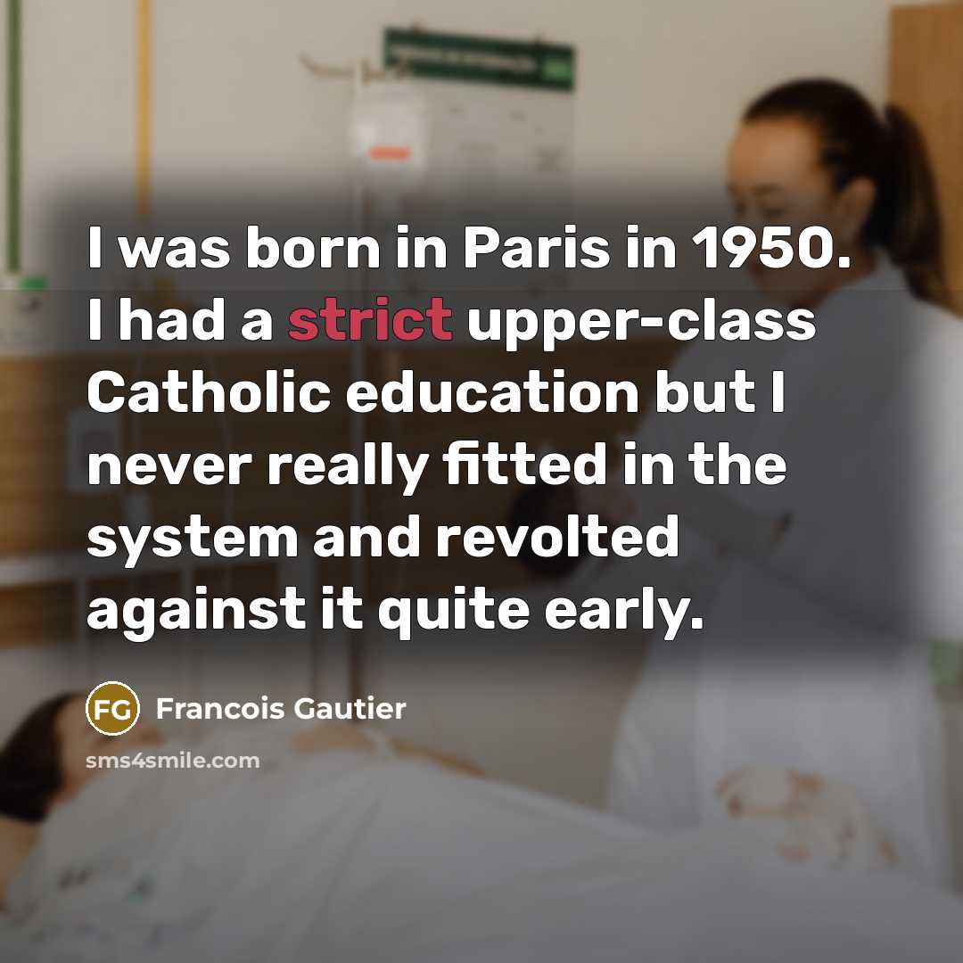 “I was born in Paris in 1950. I had a…” quote by Francois Gautier