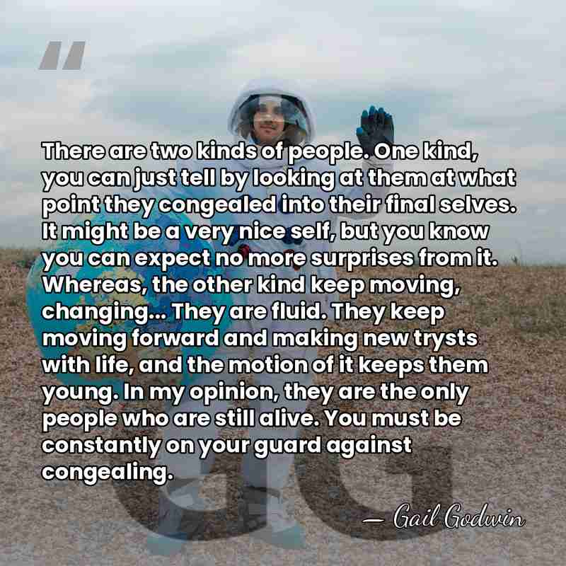 There are two kinds of people. One kind, you can just tell&hellip; - Gail Godwin