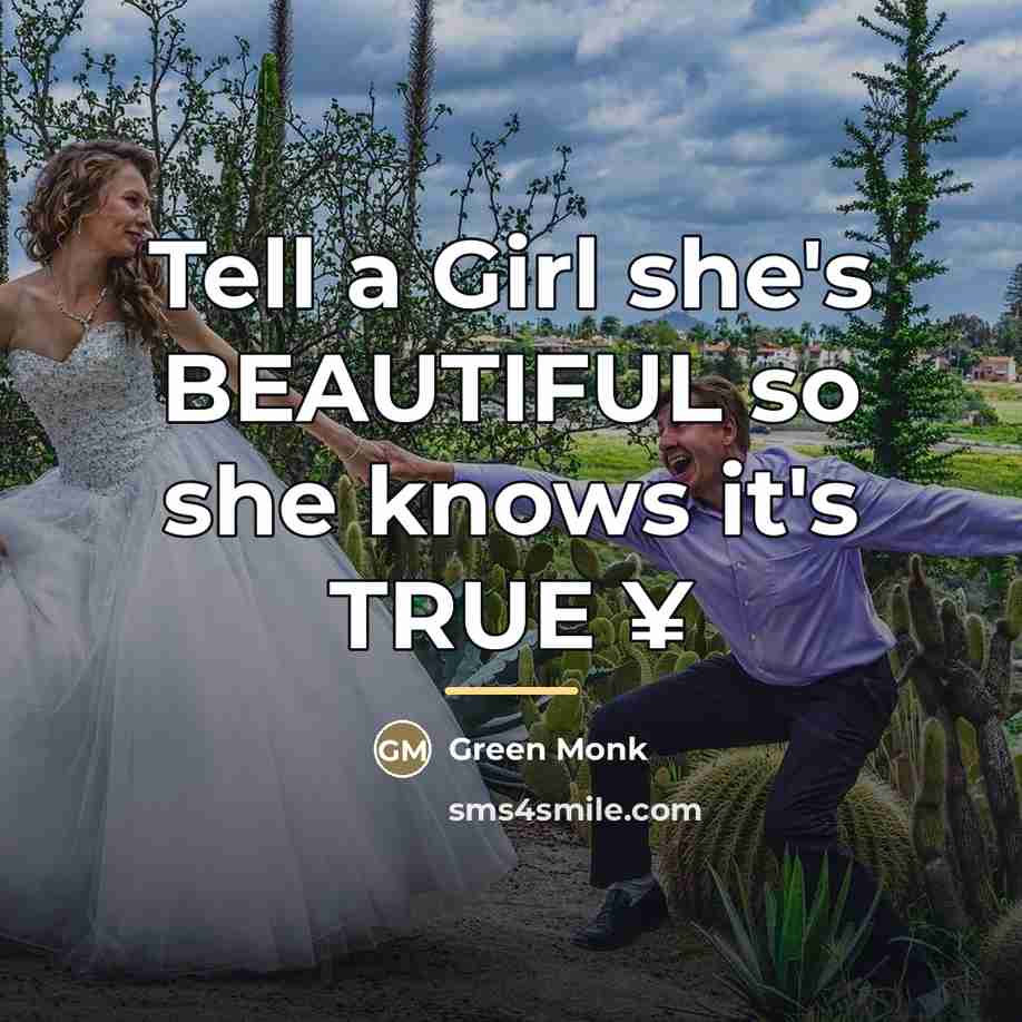 “Tell a Girl she's BEAUTIFUL so she knows it's TRUE…” quote by Green Monk