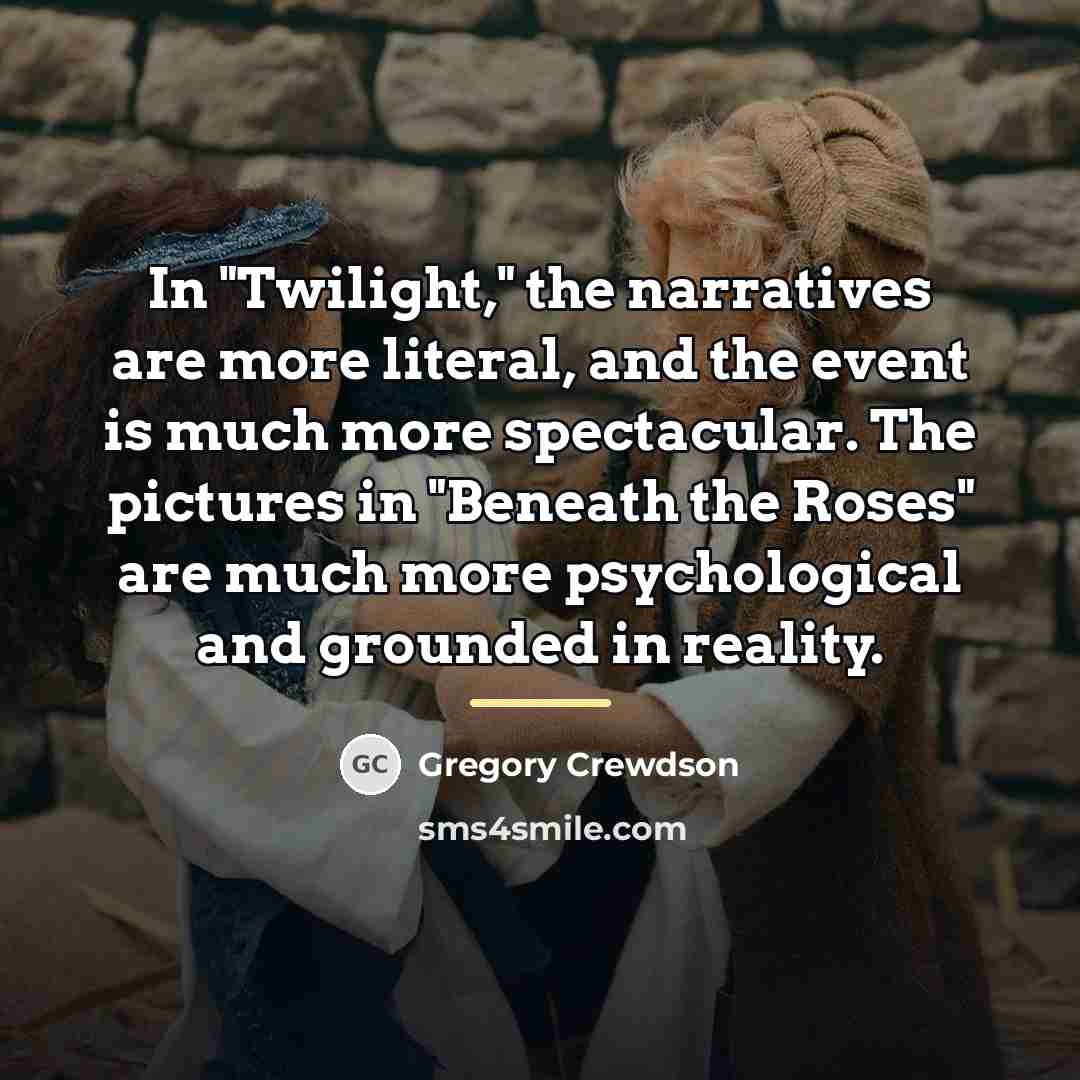 “In "Twilight," the narratives are more literal, and the event…” quote by Gregory Crewdson