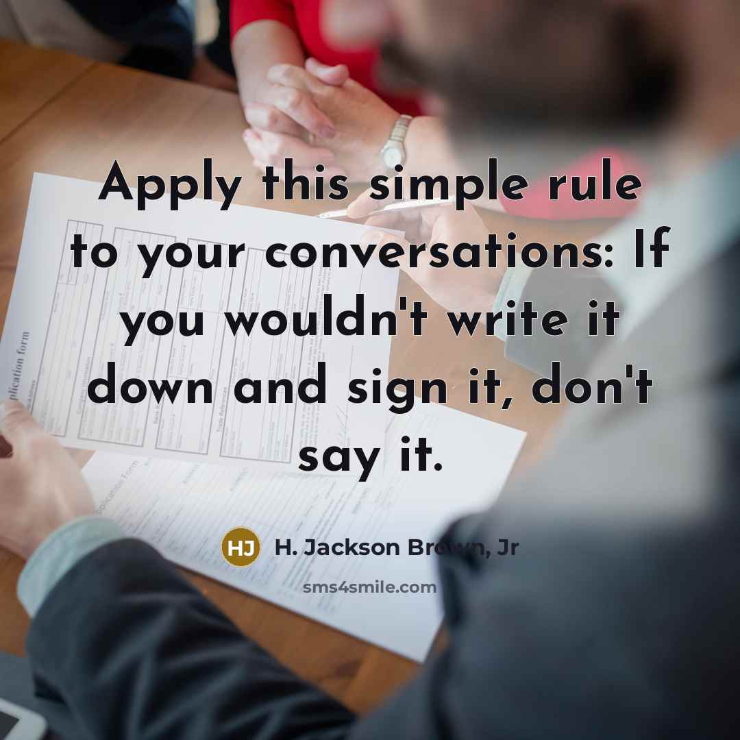 “Apply this simple rule to your conversations: If you wouldn't…” quote by H. Jackson Brown, Jr