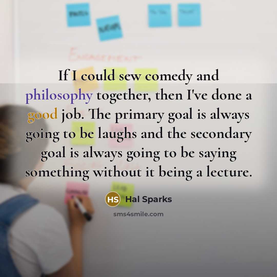 “If I could sew comedy and philosophy together, then I've…” quote by Hal Sparks