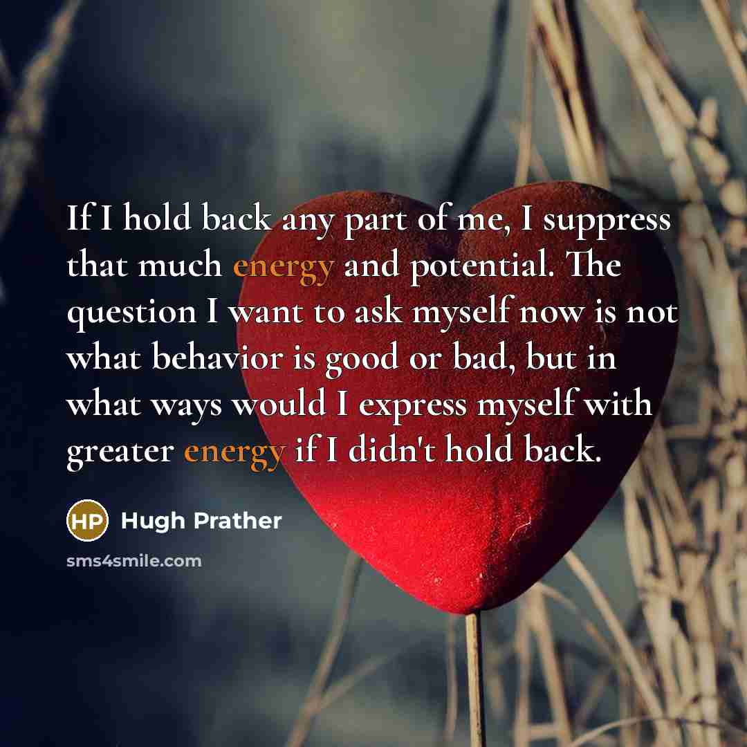 “If I hold back any part of me, I suppress…” quote by Hugh Prather