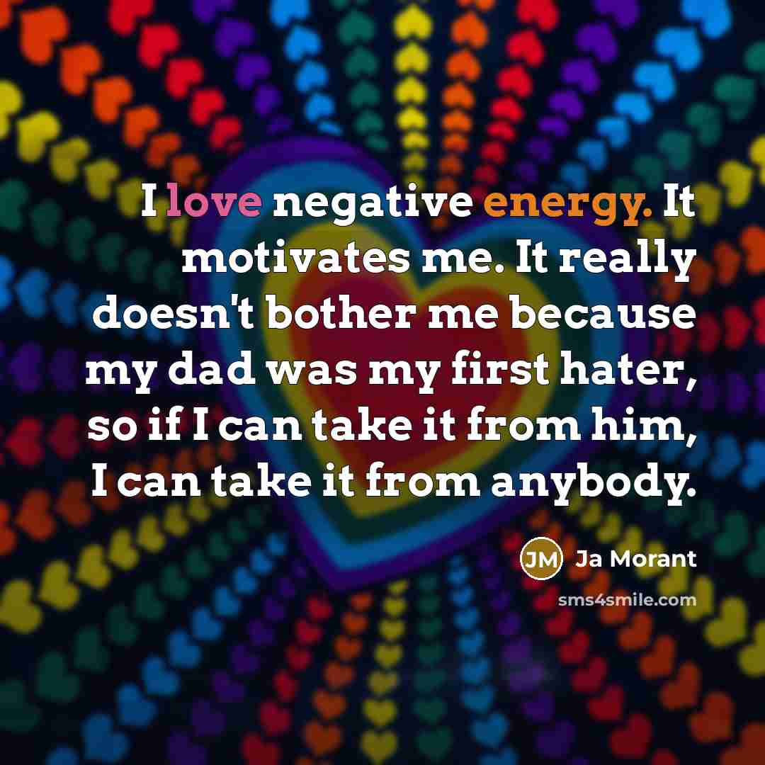 “I love negative energy. It motivates me. It really doesn't…” quote by Ja Morant