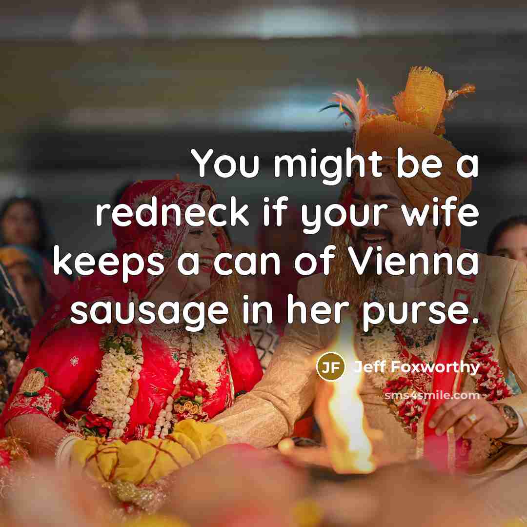 “You might be a redneck if your wife keeps a…” quote by Jeff Foxworthy