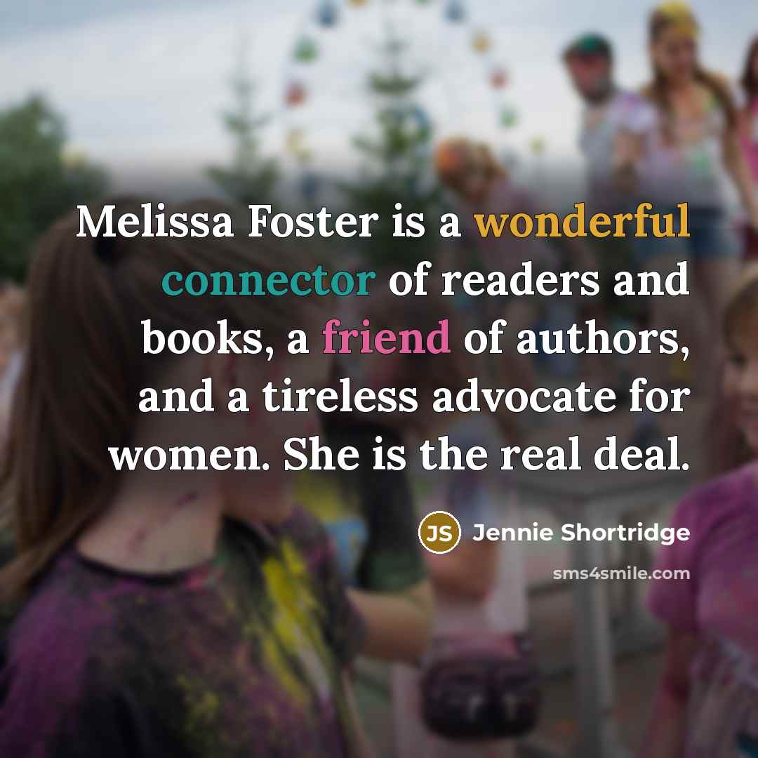 “Melissa Foster is a wonderful connector of readers and books,…” quote by Jennie Shortridge