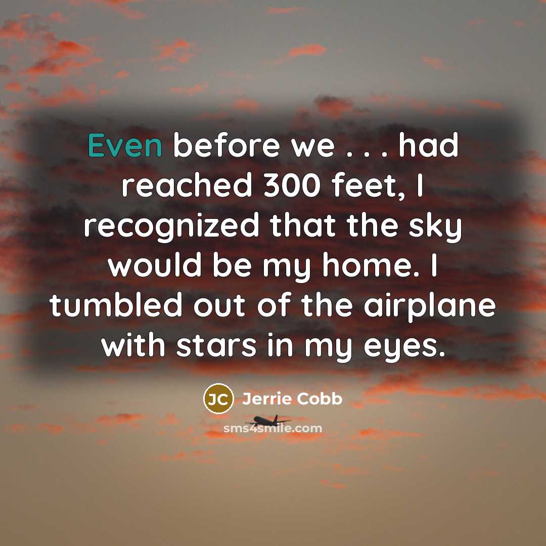 “Even before we . . . had reached 300 feet,…” quote by Jerrie Cobb