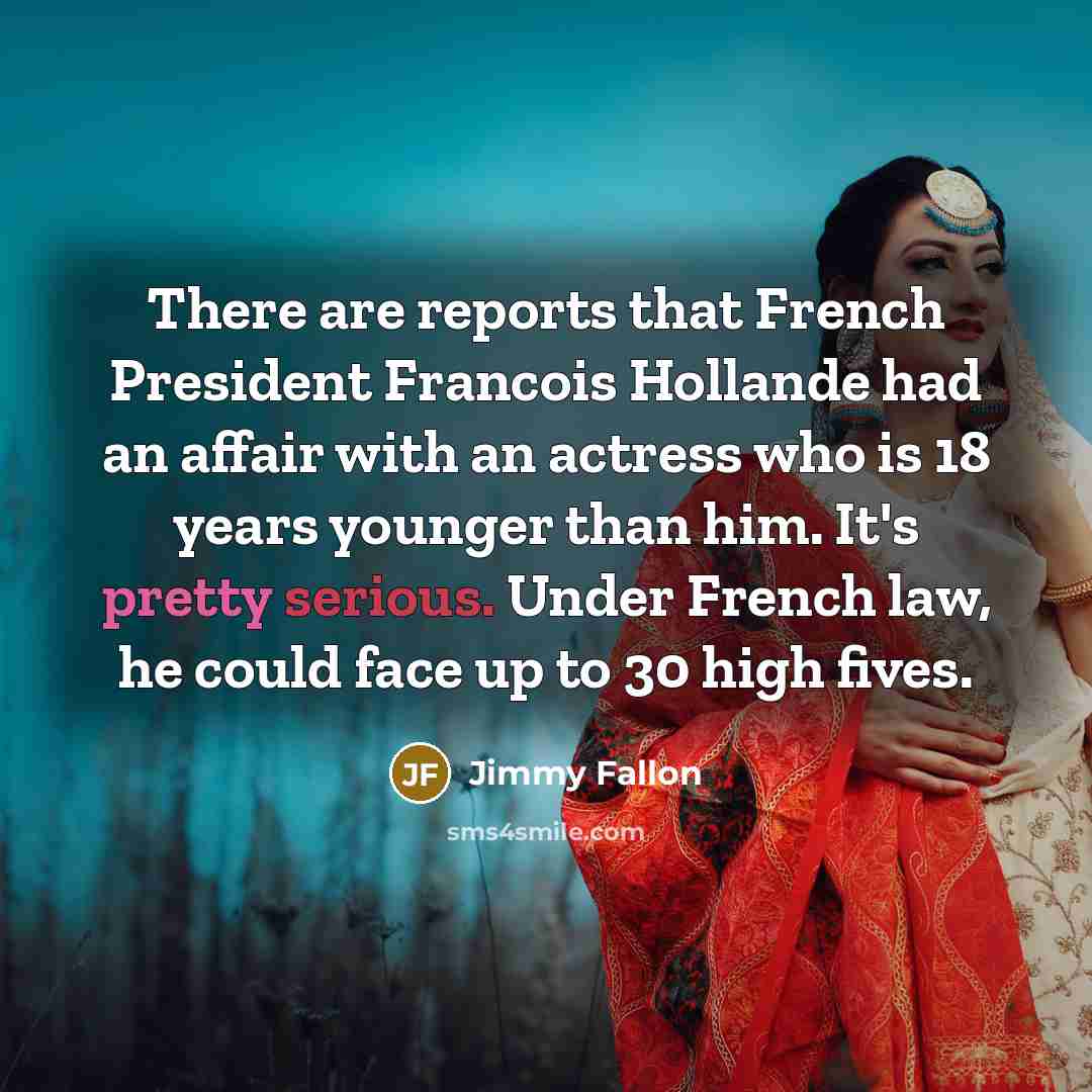 “There are reports that French President Francois Hollande had an…” quote by Jimmy Fallon