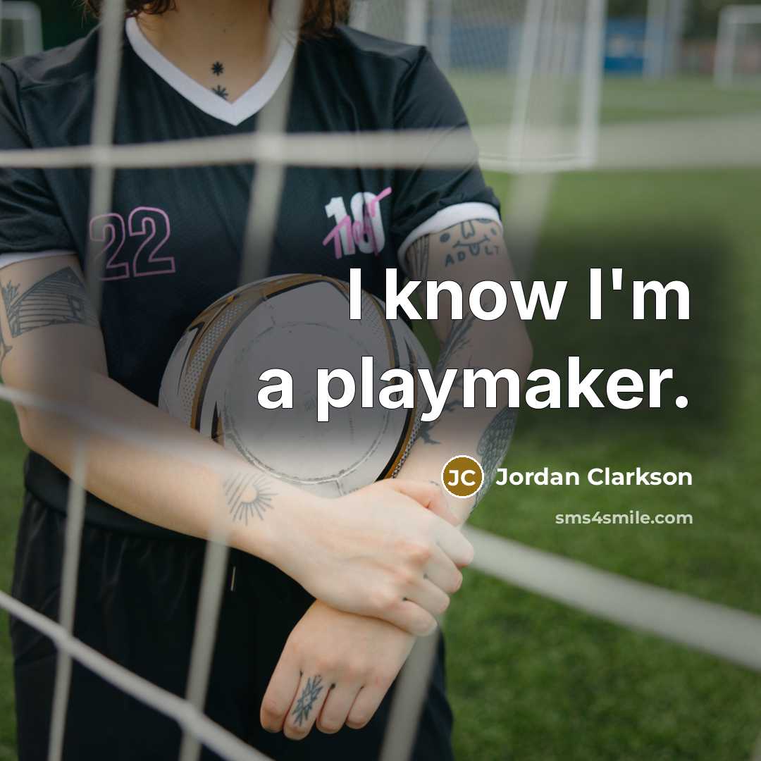 “I know I'm a playmaker.…” quote by Jordan Clarkson