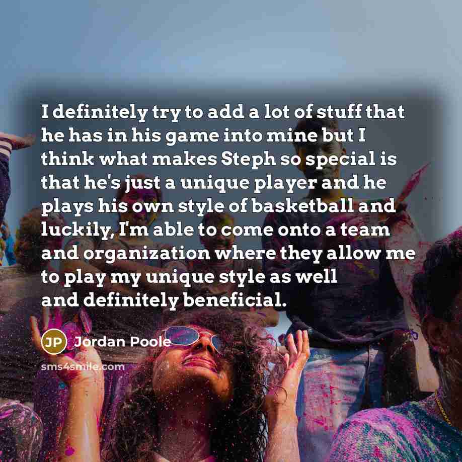 “I definitely try to add a lot of stuff that…” quote by Jordan Poole