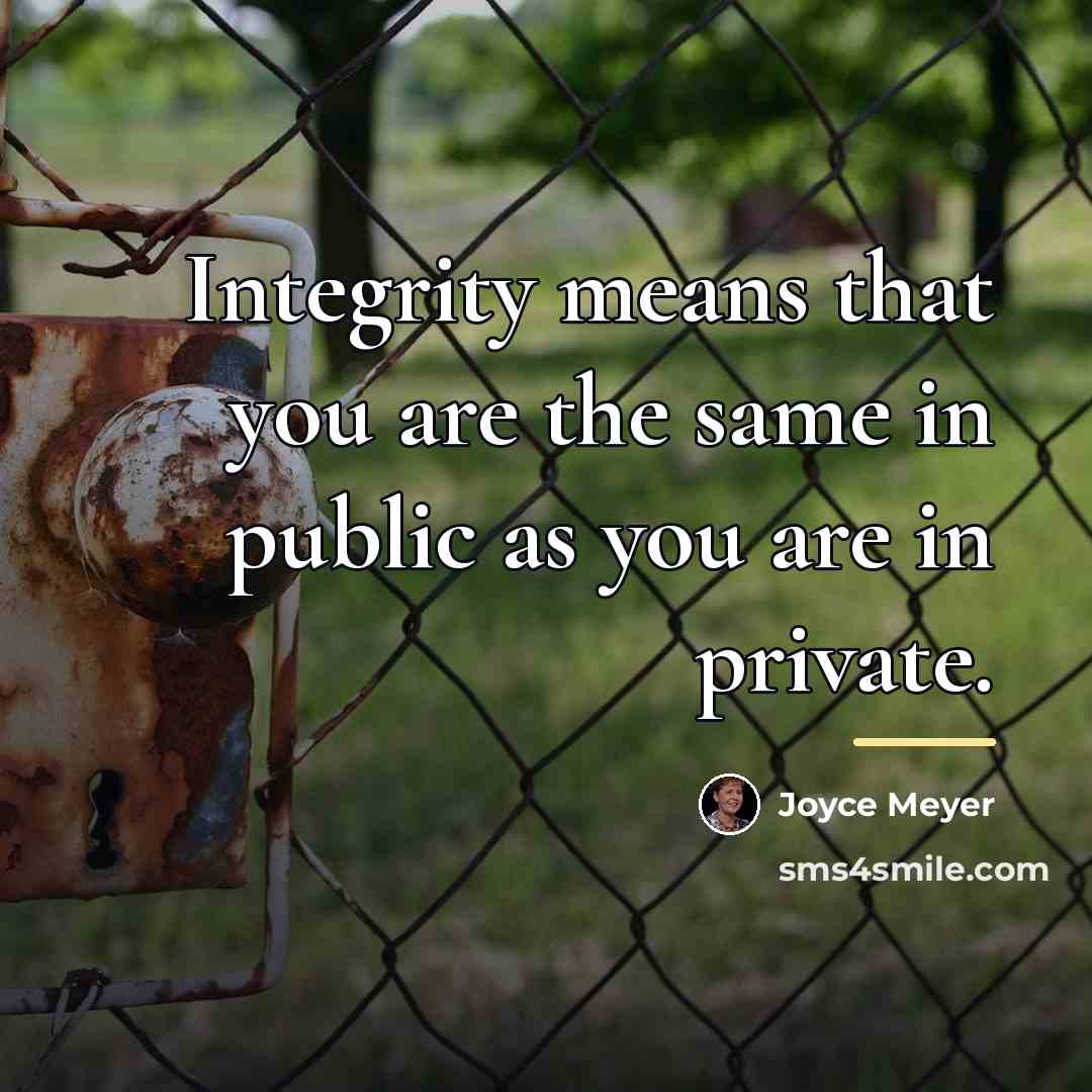 “Integrity means that you are the same in public as…” quote by Joyce Meyer