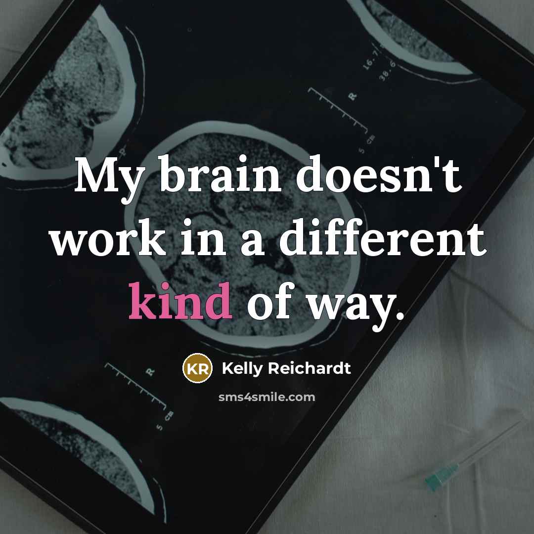 “My brain doesn't work in a different kind of way.…” quote by Kelly Reichardt