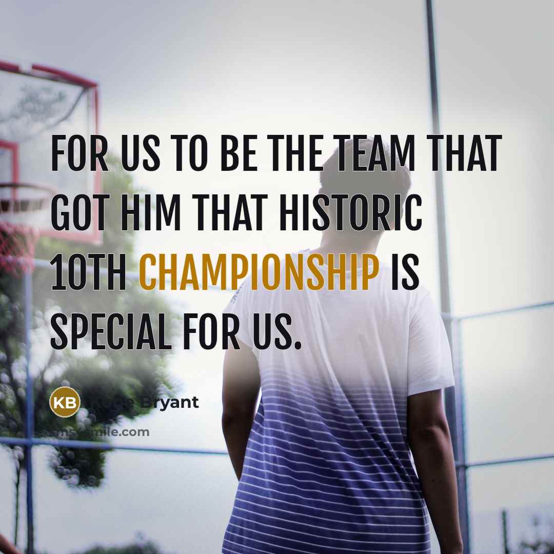 “For us to be the team that got him that…” quote by Kobe Bryant