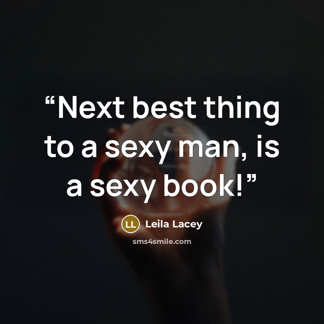 “Next best thing to a sexy man, is a sexy book!” quote by Leila Lacey