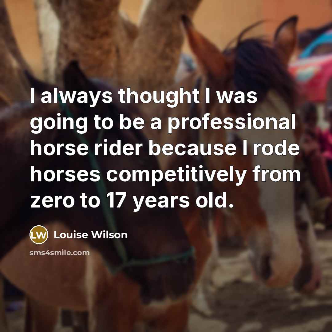 “I always thought I was going to be a professional…” quote by Louise Wilson