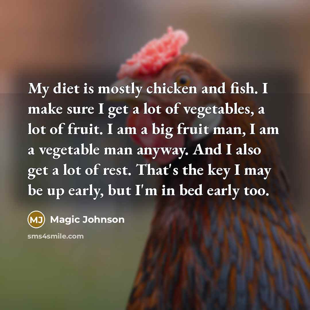 “My diet is mostly chicken and fish. I make sure…” quote by Magic Johnson