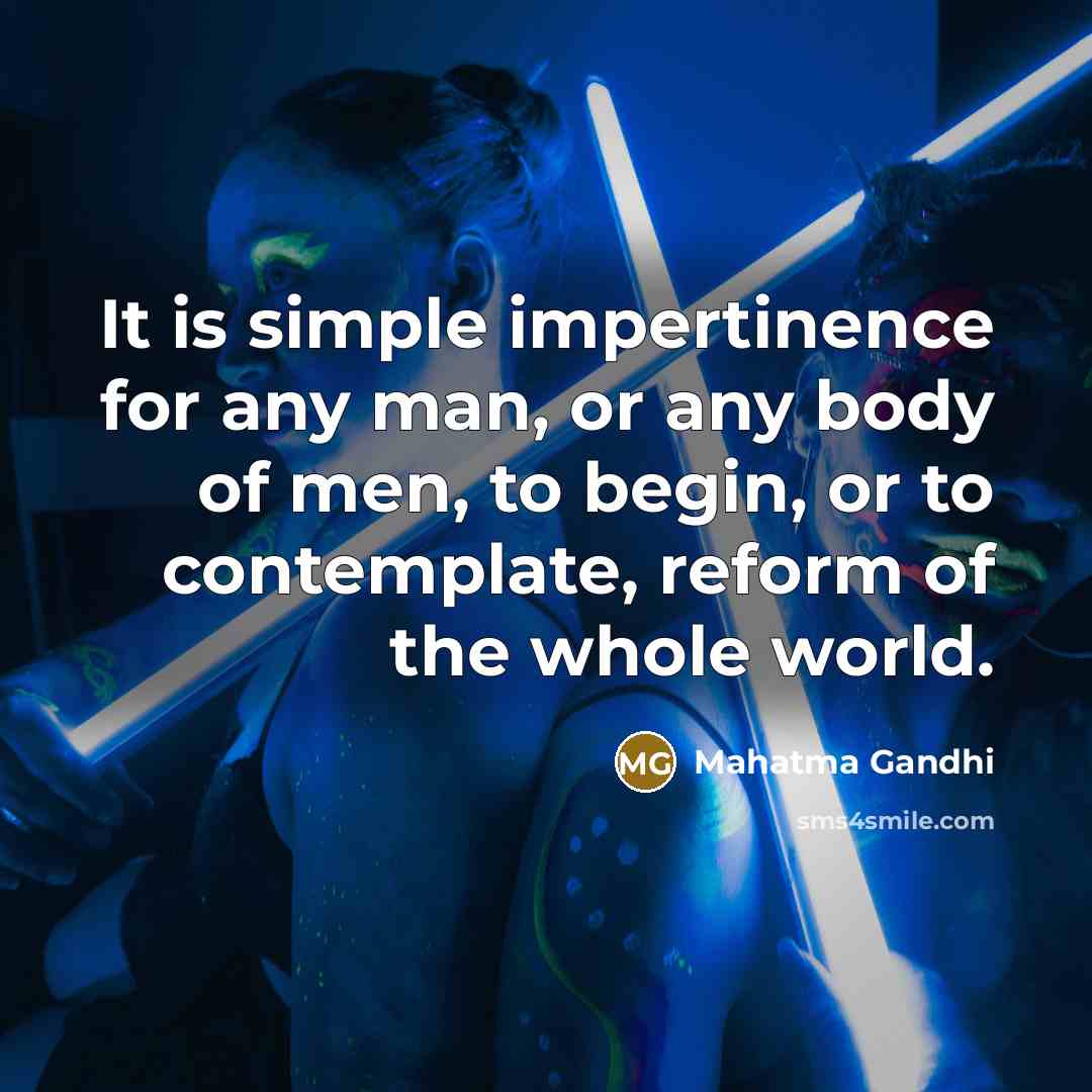 “It is simple impertinence for any man, or any body…” quote by Mahatma Gandhi
