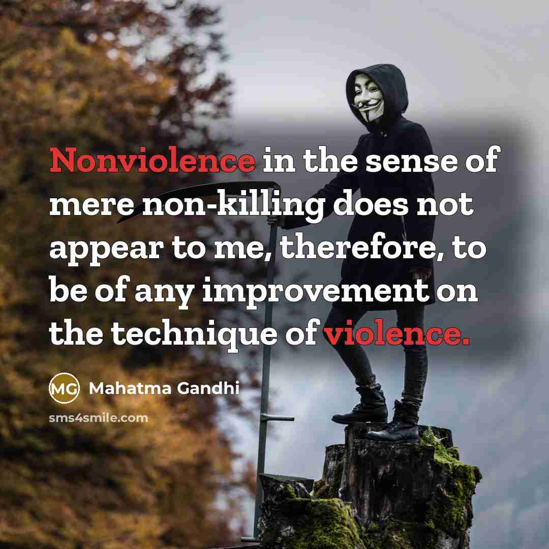 “Nonviolence in the sense of mere non-killing does not appear…” quote by Mahatma Gandhi