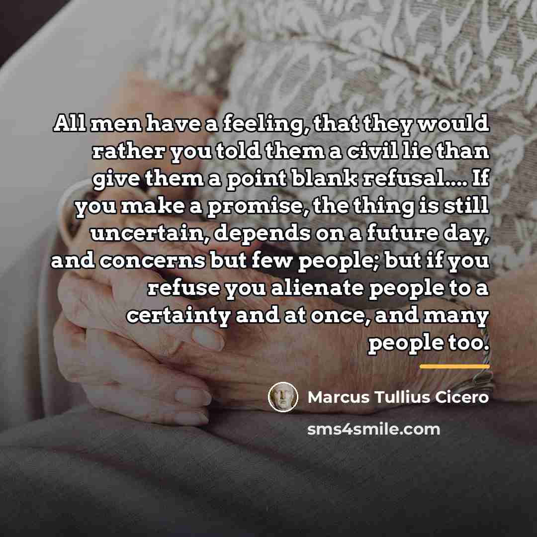 “All men have a feeling, that they would rather you…” quote by Marcus Tullius Cicero