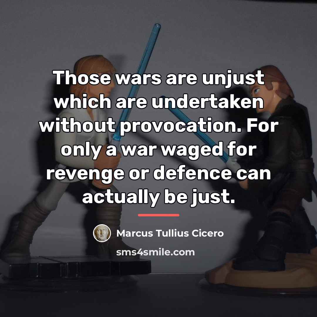 “Those wars are unjust which are undertaken without provocation. For…” quote by Marcus Tullius Cicero