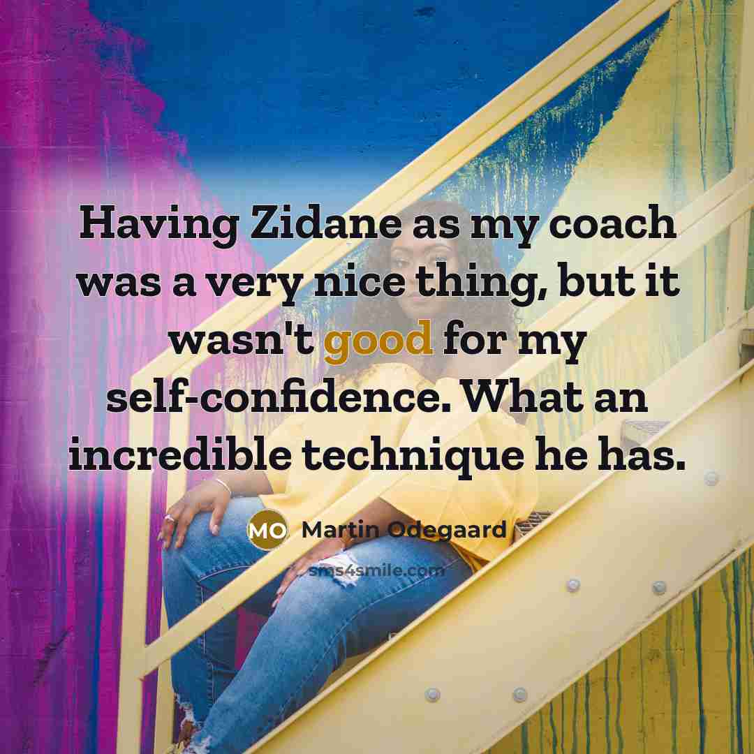 “Having Zidane as my coach was a very nice thing,…” quote by Martin Odegaard