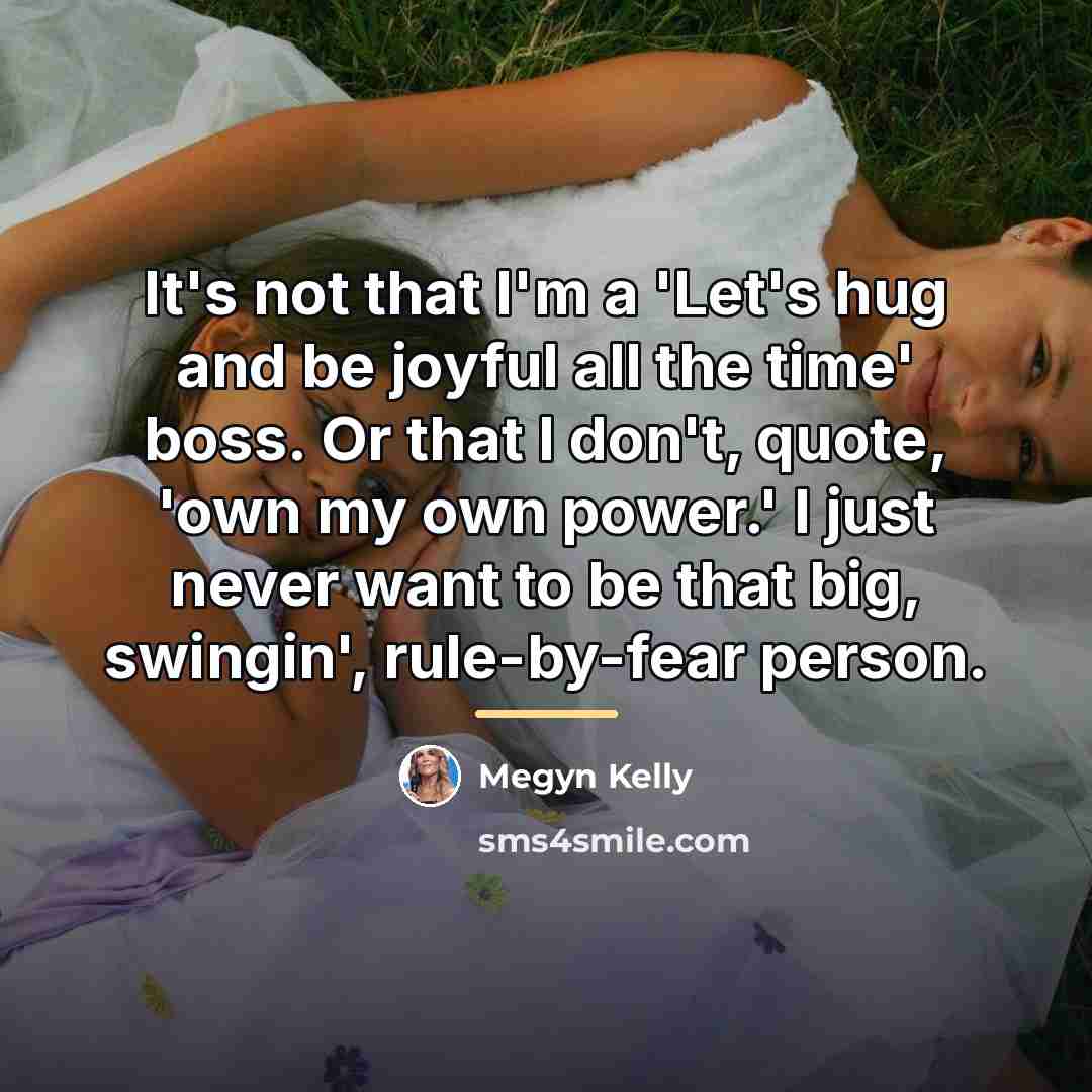 “It's not that I'm a 'Let's hug and be joyful…” quote by Megyn Kelly