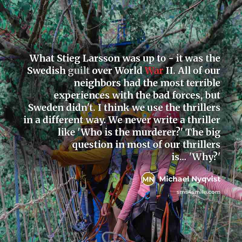 “What Stieg Larsson was up to - it was the…” quote by Michael Nyqvist