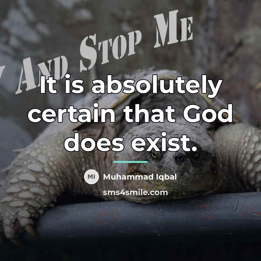 “It is absolutely certain that God does exist.…” quote by Muhammad Iqbal