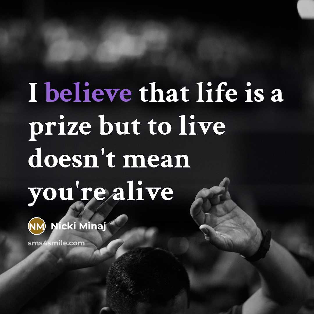“I believe that life is a prize but to live…” quote by Nicki Minaj