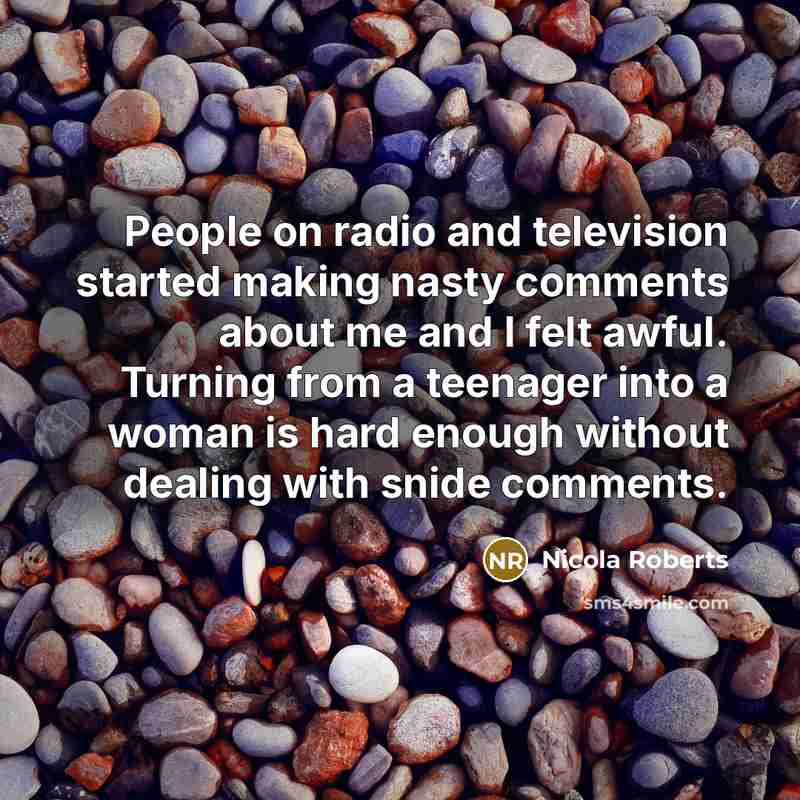 “People on radio and television started making nasty comments about…” quote by Nicola Roberts