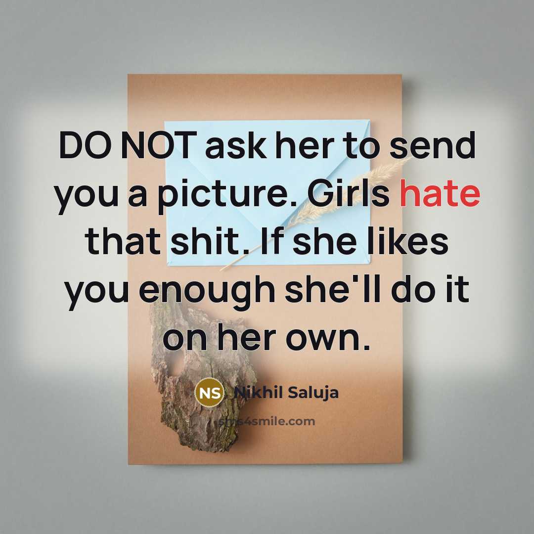 “DO NOT ask her to send you a picture. Girls…” quote by Nikhil Saluja