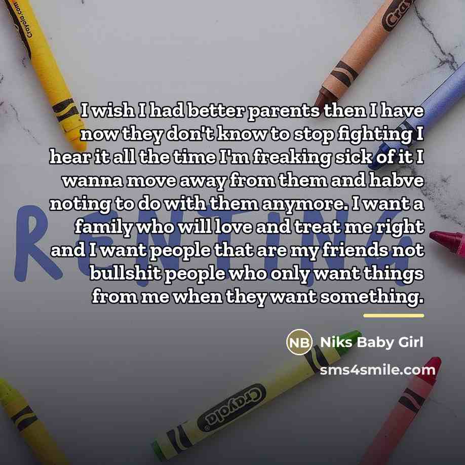 “I wish I had better parents then I have now…” quote by Niks Baby Girl