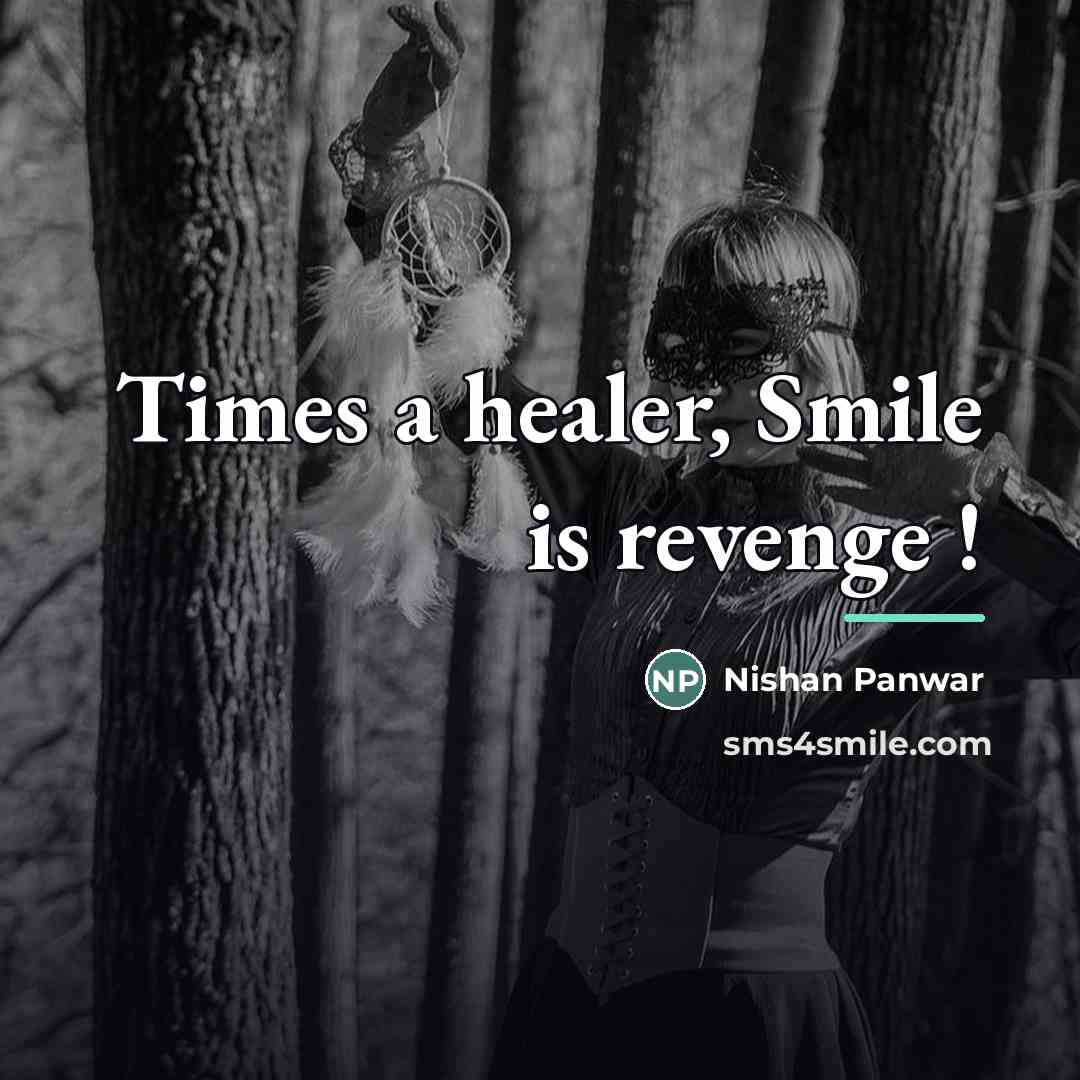 “Times a healer, Smile is revenge !…” quote by Nishan Panwar